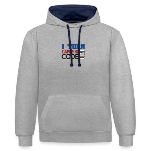 I turn caffeine into code - Contrast hoodie