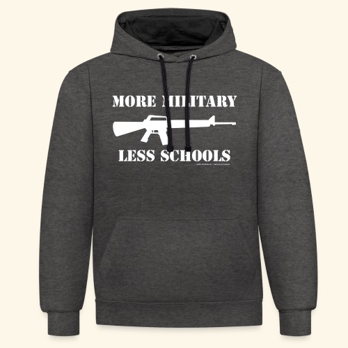 MORE MILITARY - LESS SCHOOLS - Kontrast-Hoodie