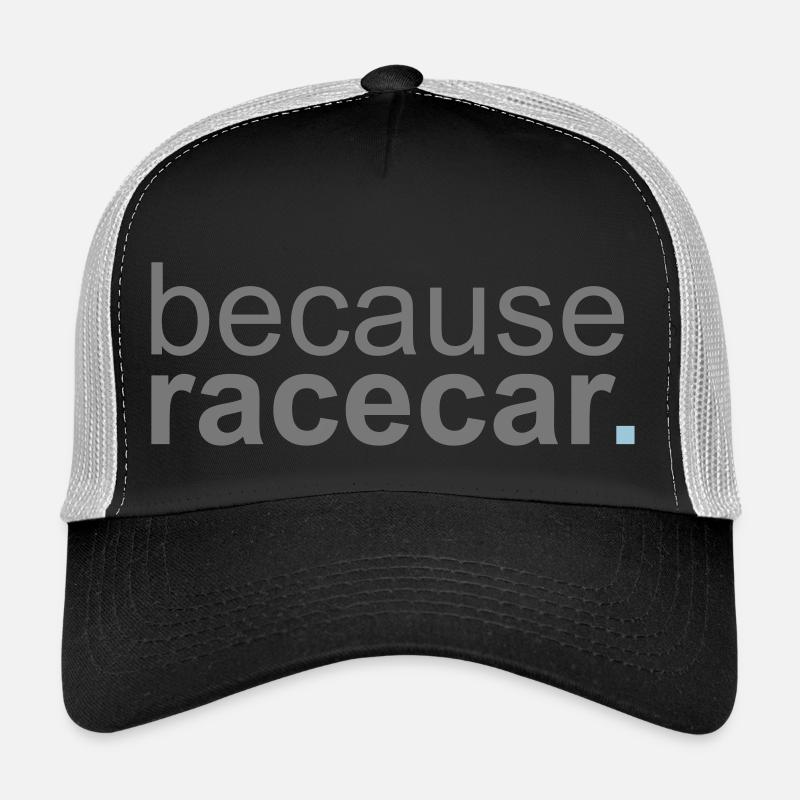 because racecar Trucker Cap