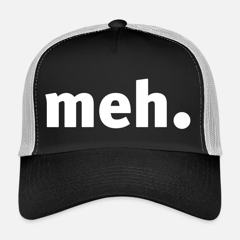 MEH ... Kümmern Sie sich nicht! Trucker Cap