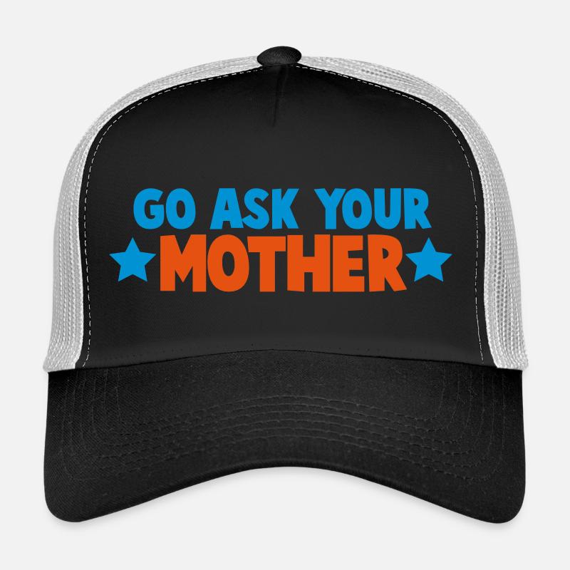 GO Demande à ta mère mignon conception de chemise Casquette trucker 
