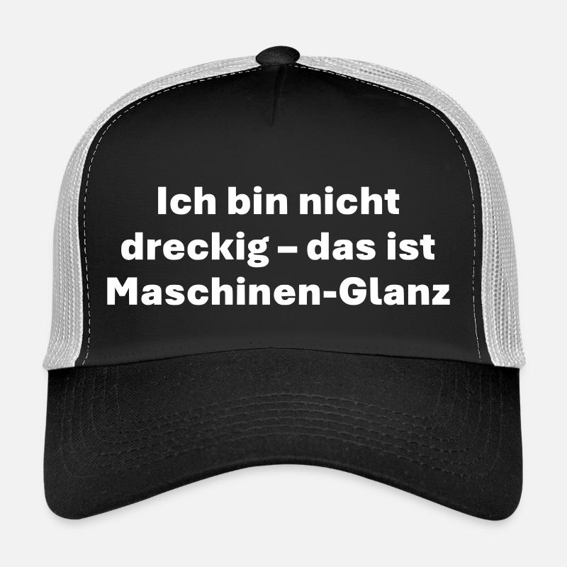 Ich bin nicht dreckig das ist Maschinen Glanz - Trucker Cap - Schwarz/Steingrau