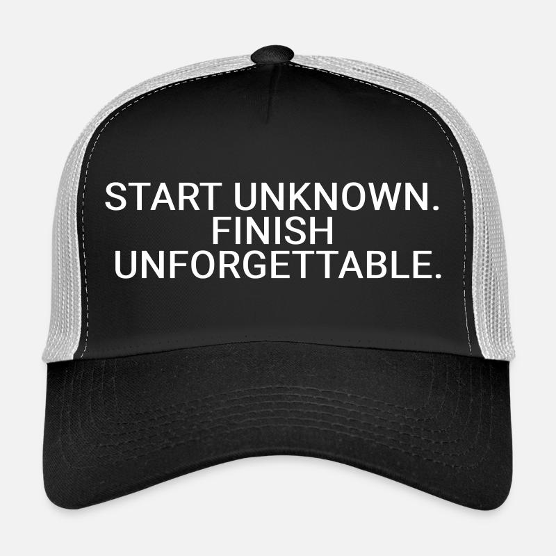 Start unknown. Finish unforgettable Trucker Cap