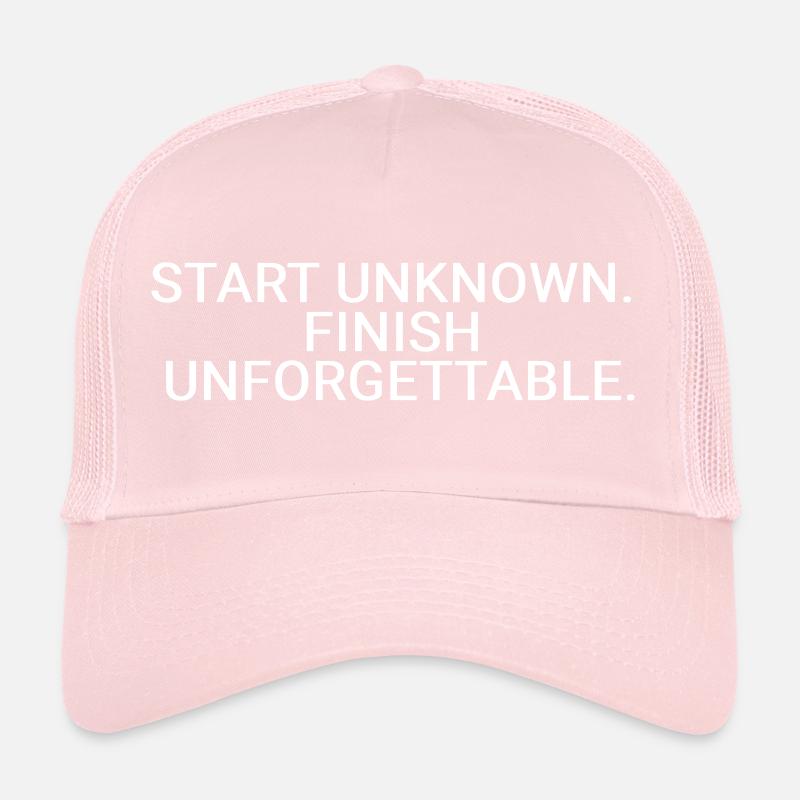 Start unknown. Finish unforgettable Trucker Cap