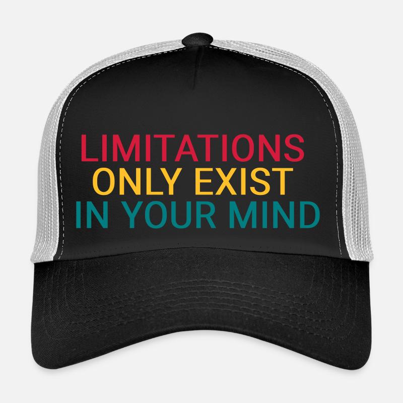 Limitations only exist in your mind Trucker Cap