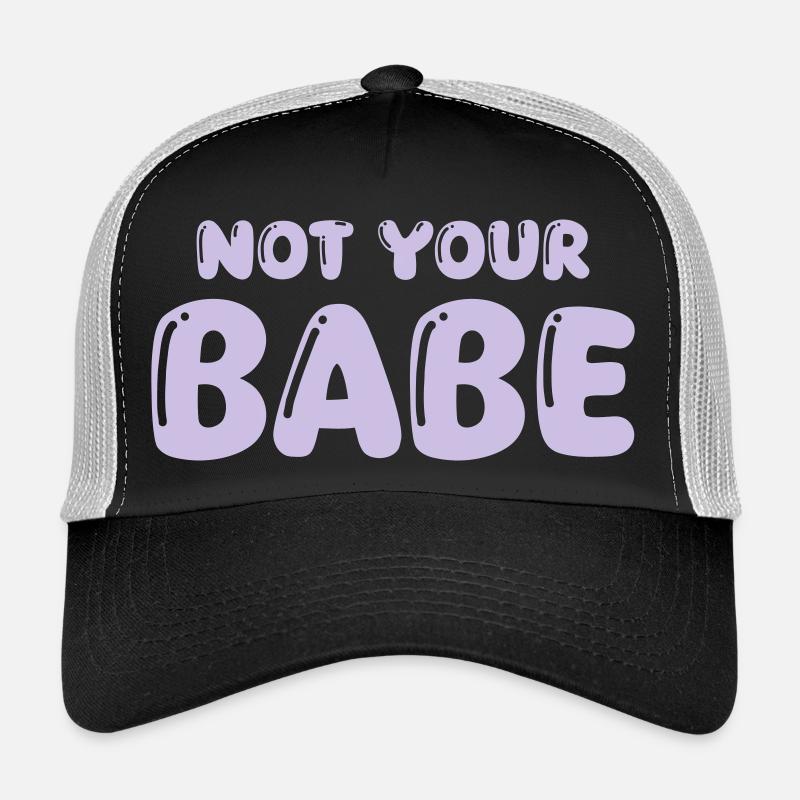 not your babe Trucker Cap