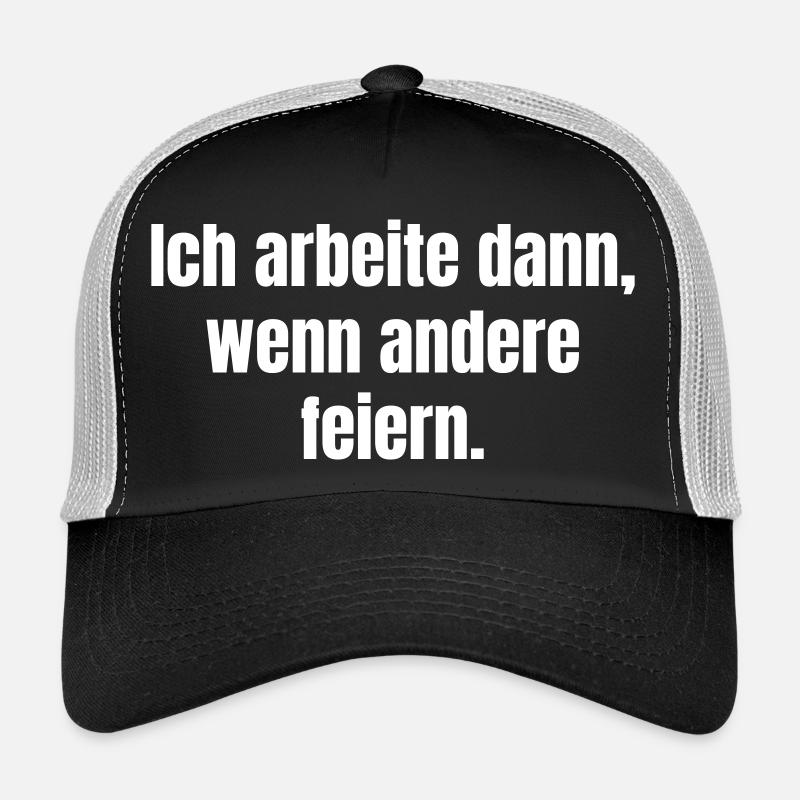 Ich arbeite dann, wenn andere feiern. Trucker Cap