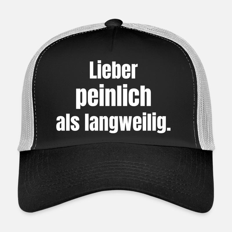 Mieux vaut embarrasser qu’ennuyeux. Casquette trucker 