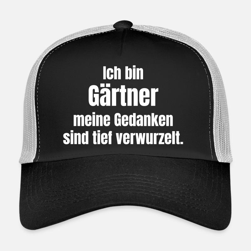 I'm a gardener, my thoughts are rooted Trucker Cap