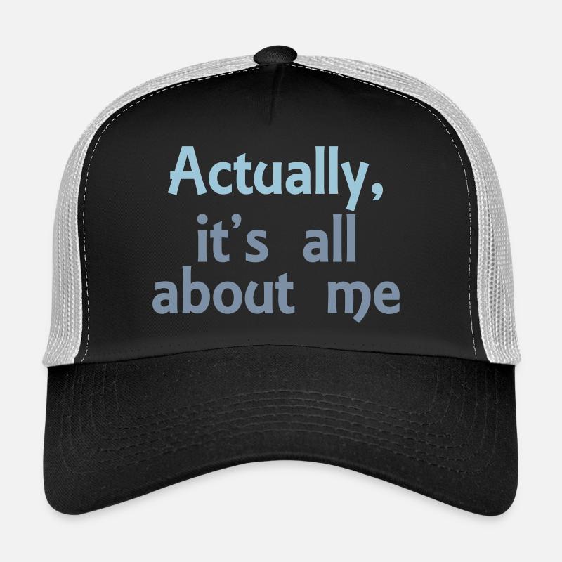 its all about me Trucker Cap