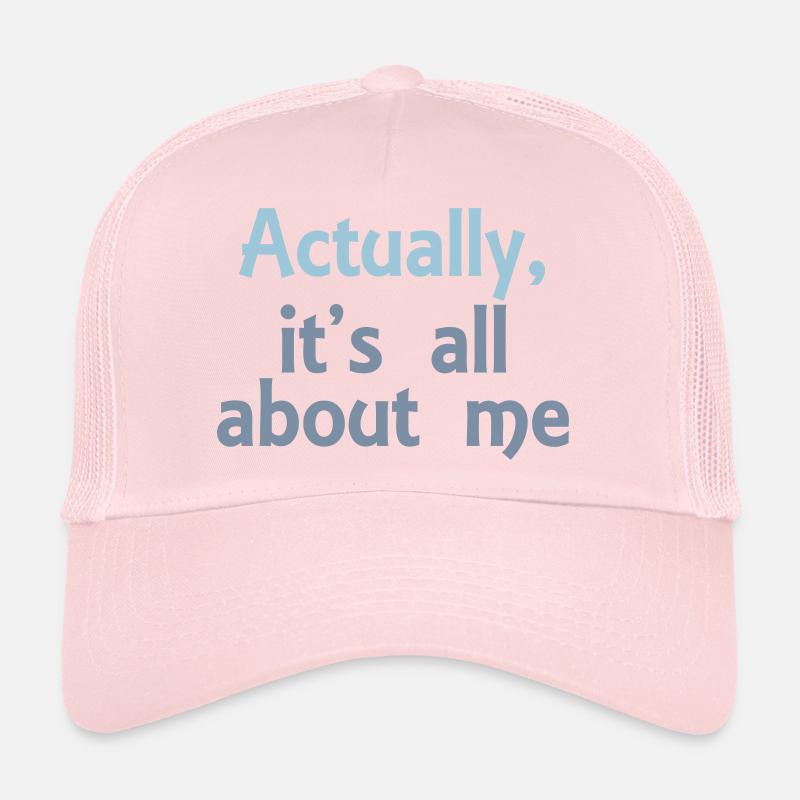 its all about me Trucker Cap