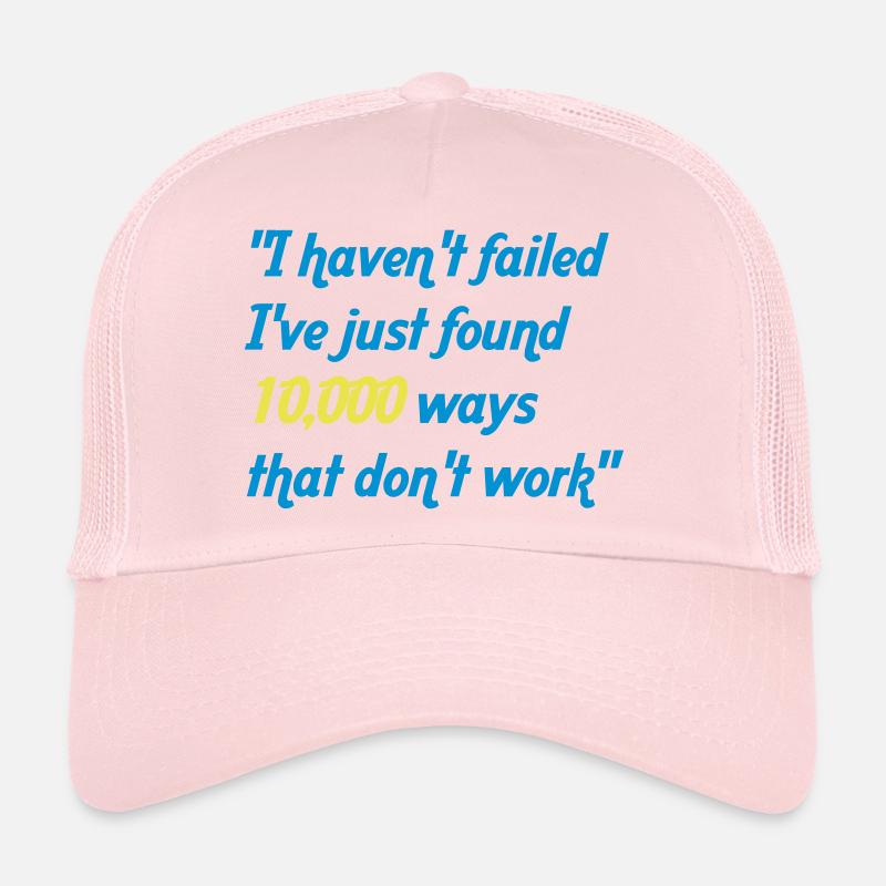 haven't failed Trucker Cap