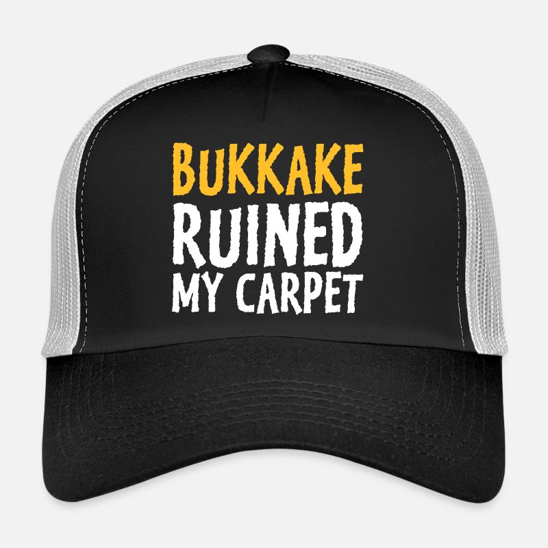 Bukkake Has Ruined My Carpet! Trucker Cap