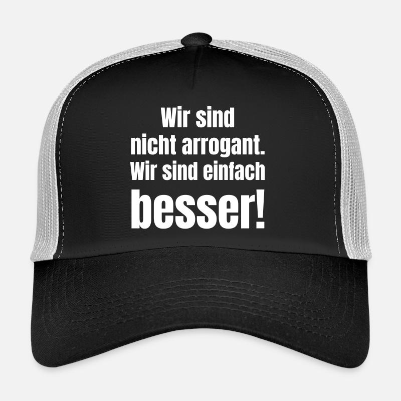 Nous ne sommes pas arrogants. Nous sommes tout simplement meilleurs ! Casquette trucker 