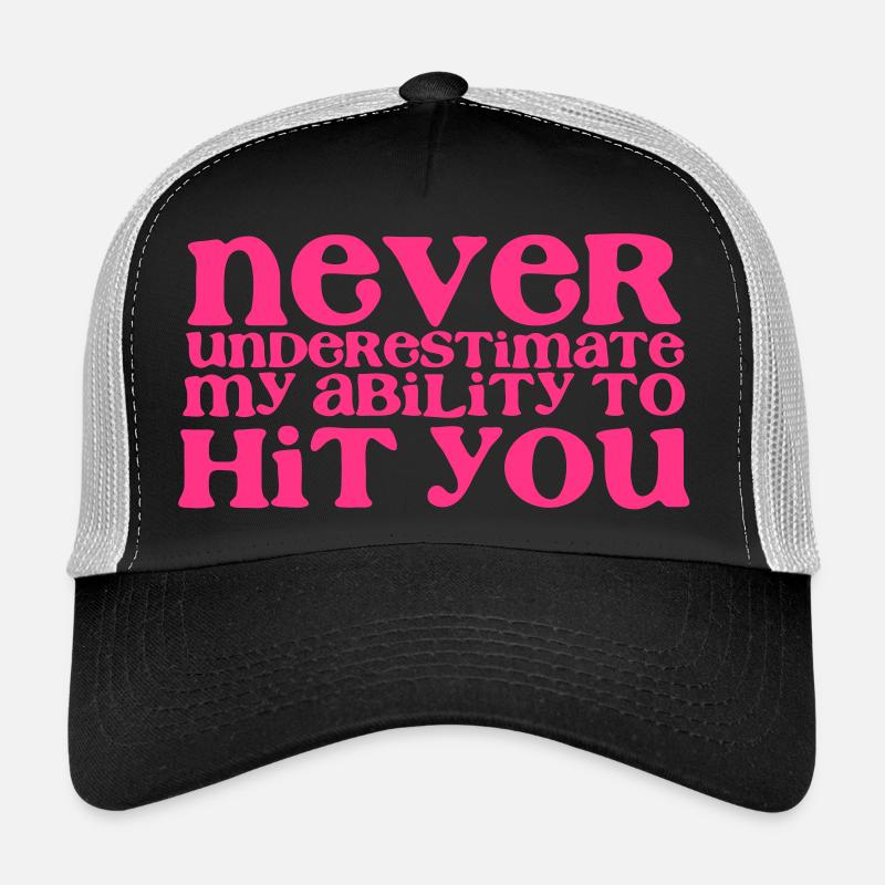 Ne sous-estimez ma capacité à vous frapper! girly Casquette trucker 