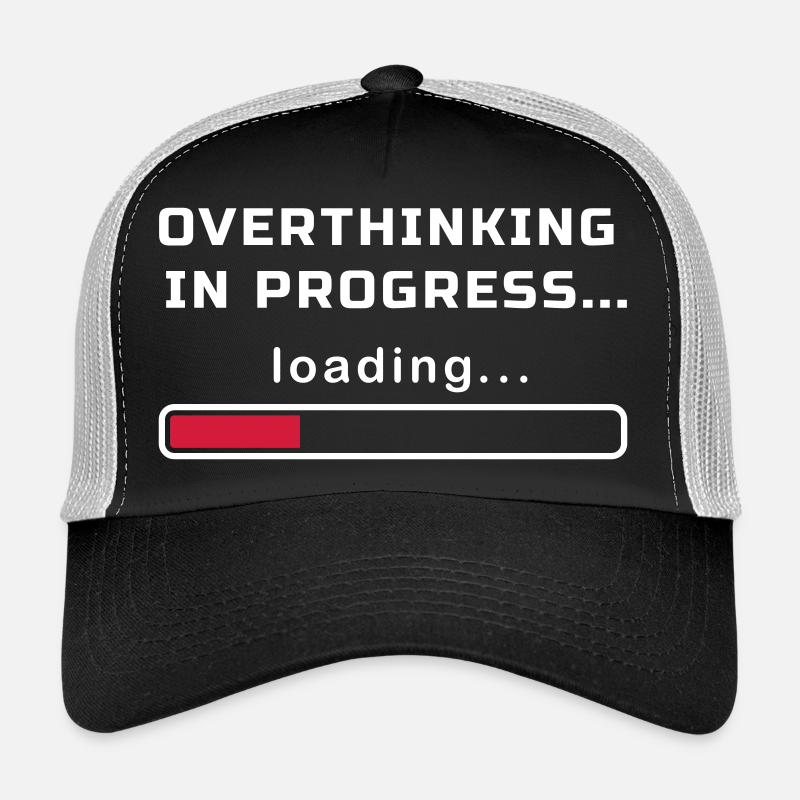 OVERTHINKING IN PROGRESS LOADING... Trucker Cap
