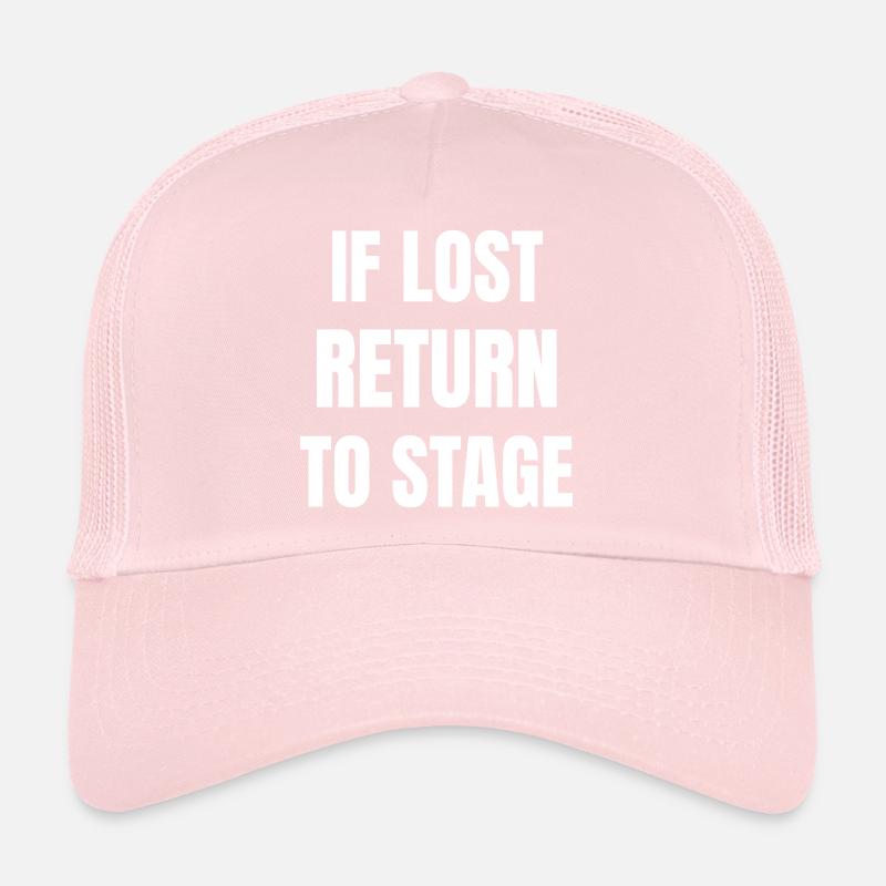 If lost return to stage Trucker Cap