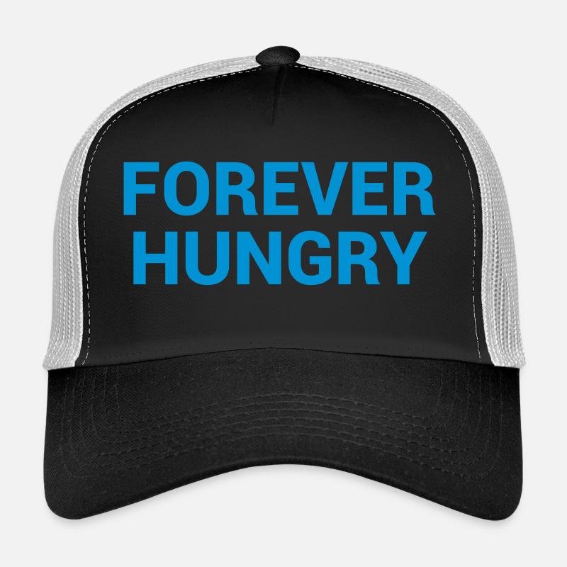 forever hungry Trucker Cap
