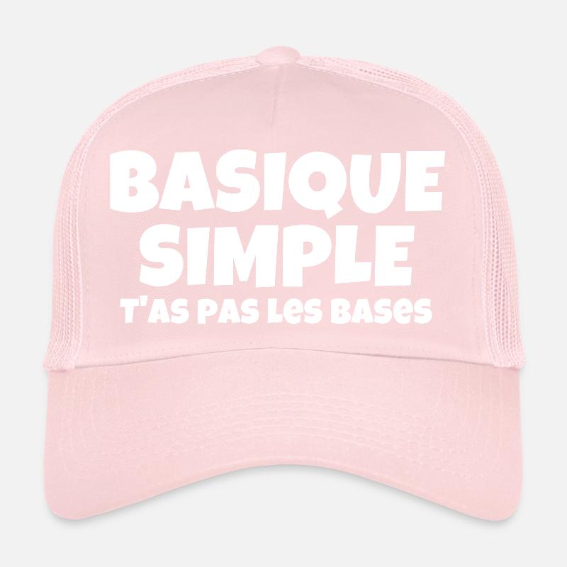 basique, simple, vous n'avez pas les bases Casquette trucker 