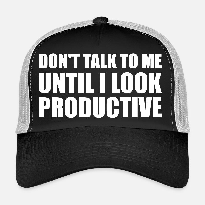 Don't talk to me until i look productive Trucker Cap