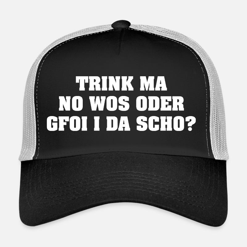 TRINK MA NO WOS ODER GFOI I DA SCHO? Trucker Cap