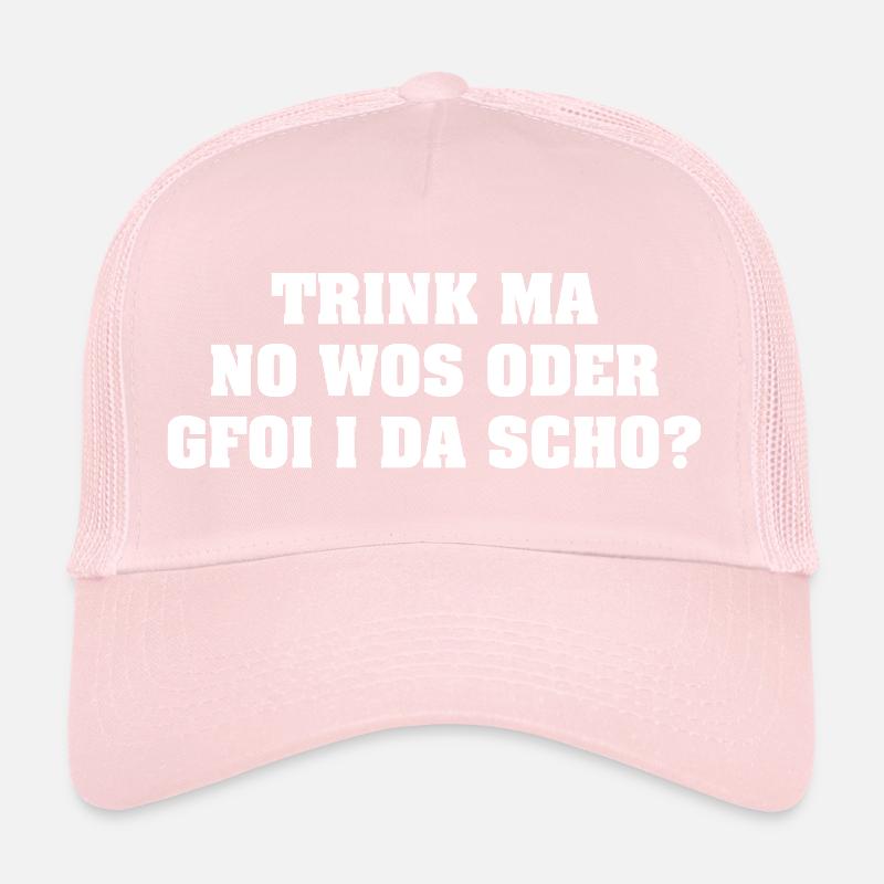 TRINK MA NO WOS ODER GFOI I DA SCHO? Trucker Cap