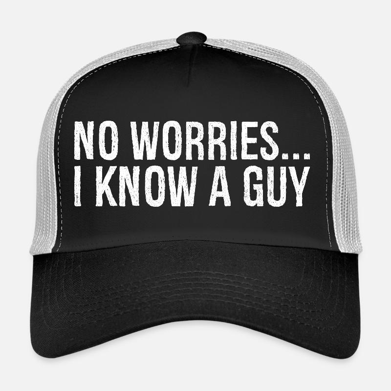 no worries I know a guy Casquette trucker 