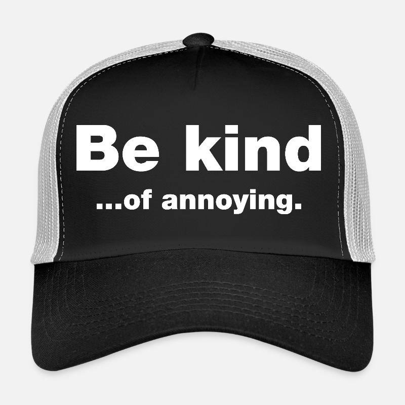 Sei freundlich... Nervig Trucker Cap