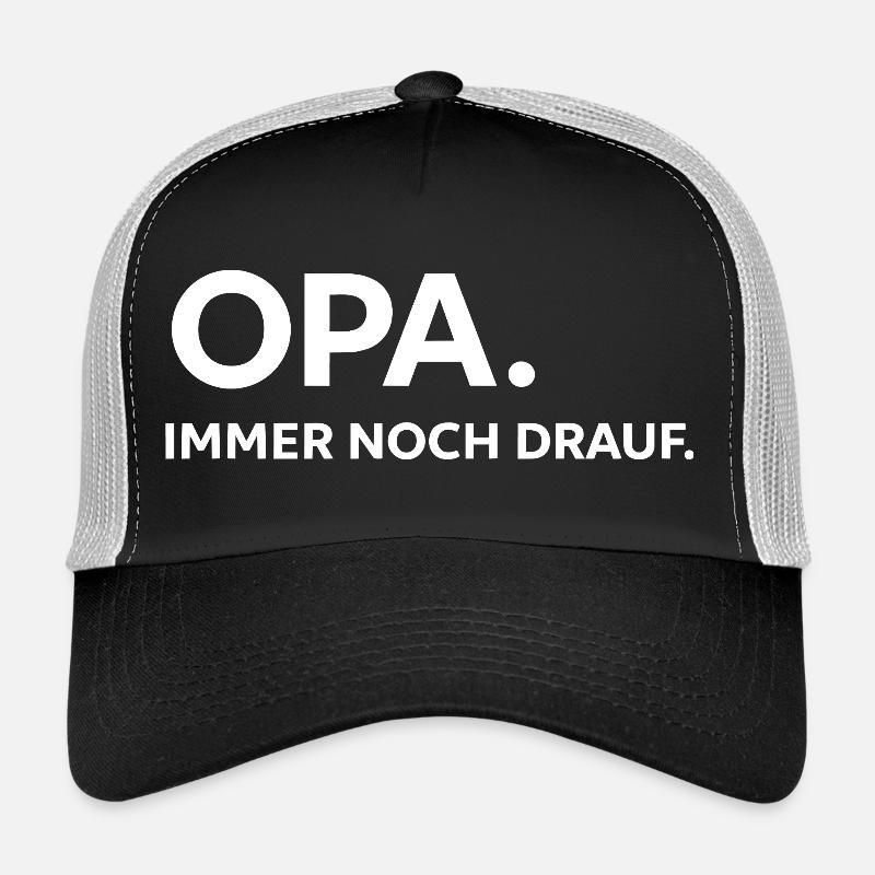 Opa immer noch drauf – Starkes Statement T-Shirt Trucker Cap
