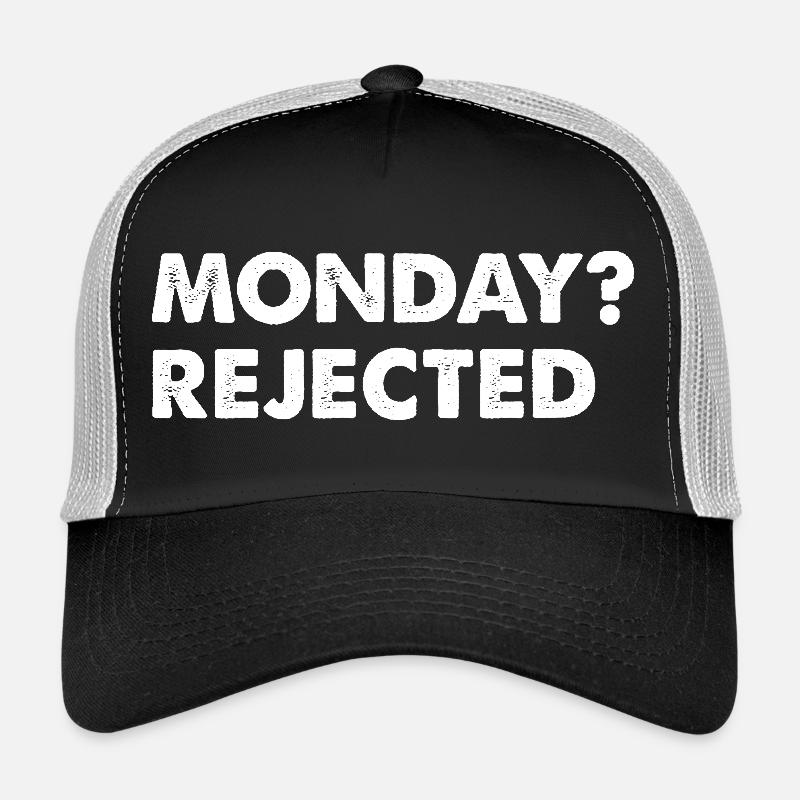 Monday? Rejected Trucker Cap