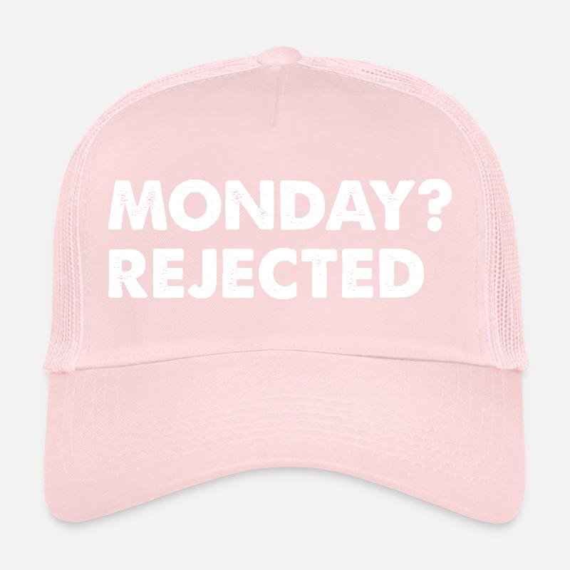 Monday? Rejected Trucker Cap
