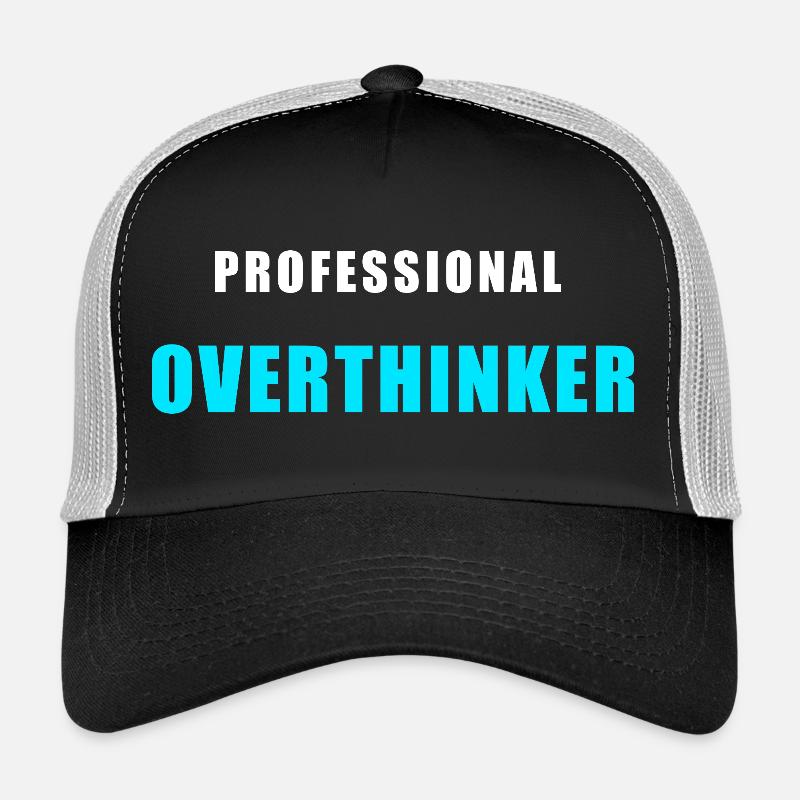 Chemise de réflexion excessive - Penseur excessif professionnel Casquette trucker 
