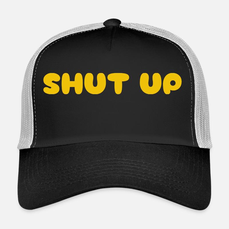 Shut Up Trucker Cap