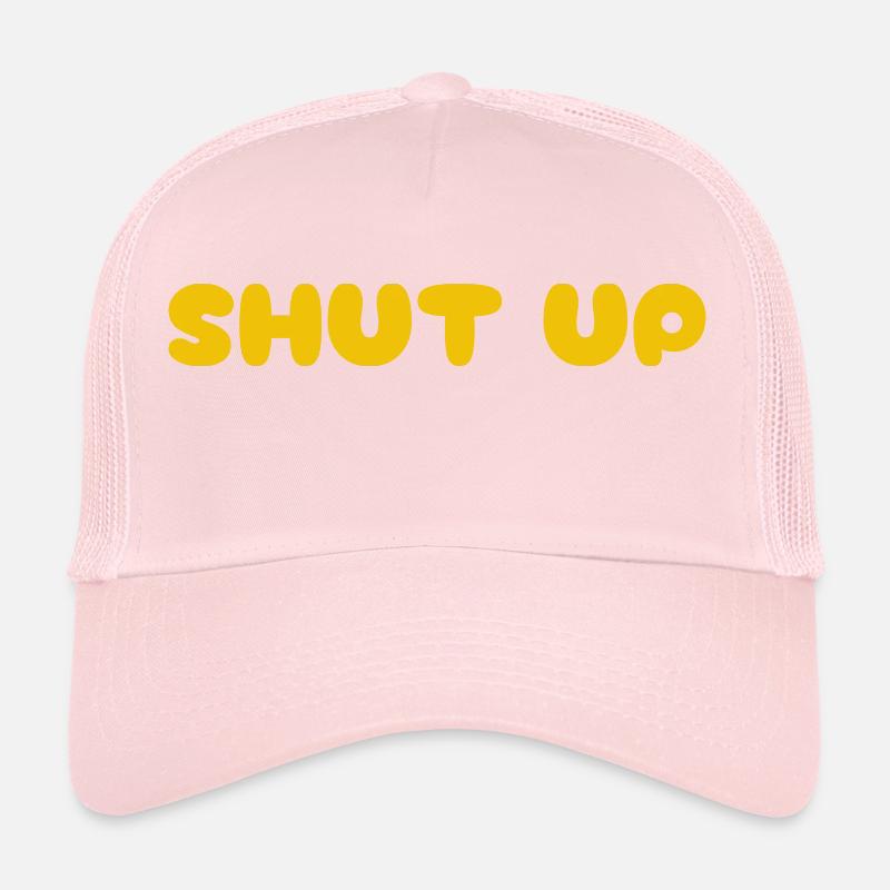 Shut Up Trucker Cap