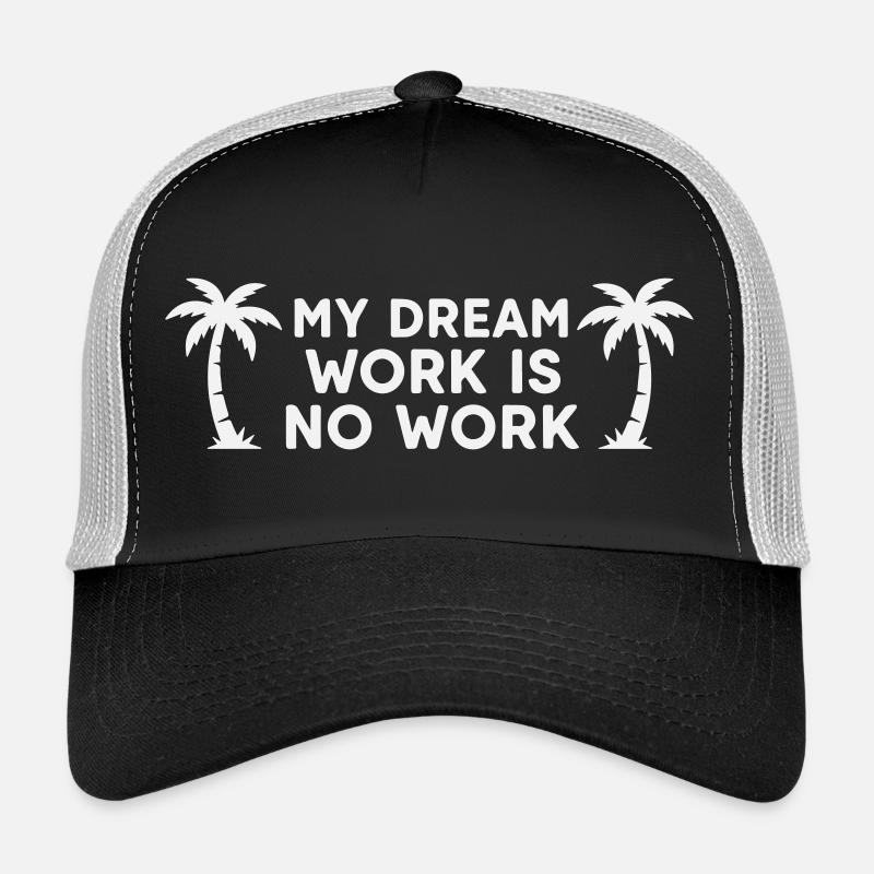 My Dream Work Is No Work - Palm Tree White Trucker Cap