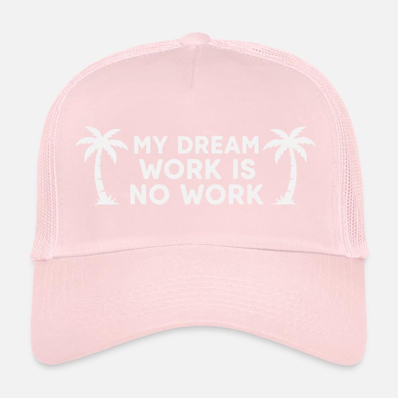 My Dream Work Is No Work - Palm Tree White Trucker Cap