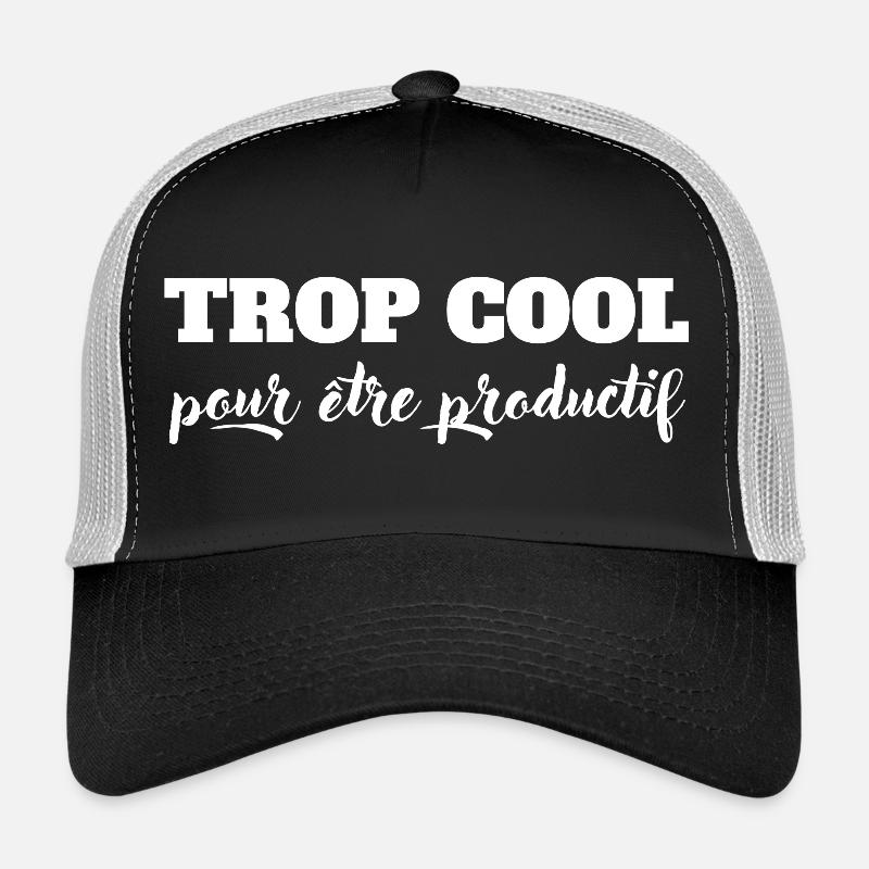 Too cool to be productive. Trucker Cap