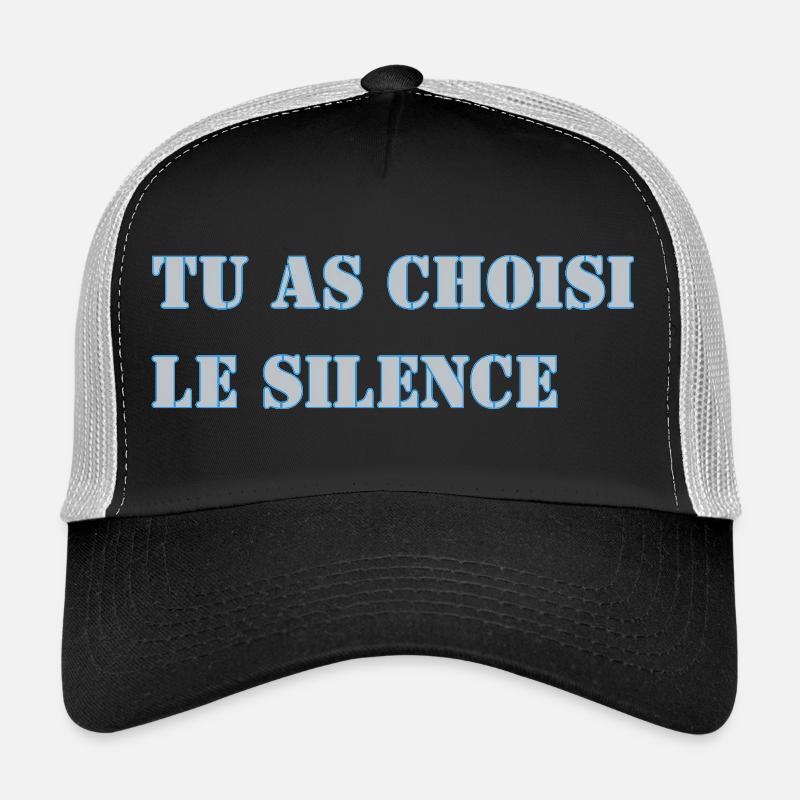 TU AS CHOISI LE SILENCE Casquette trucker 