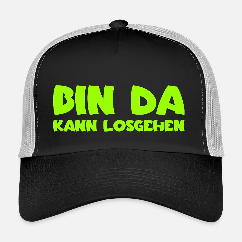 Bin da - Kann losgehen Trucker Cap