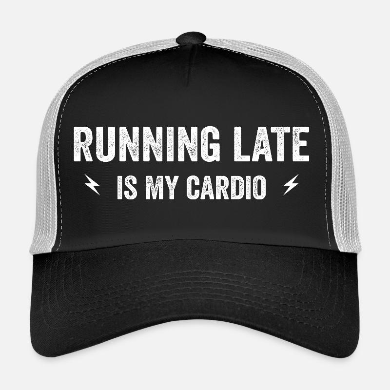 running late is my cardio Trucker Cap