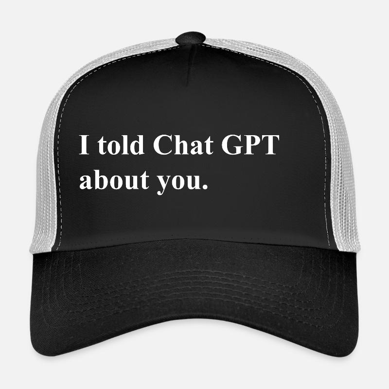 J’ai parlé de ta déclaration à ChatGPT Casquette trucker 