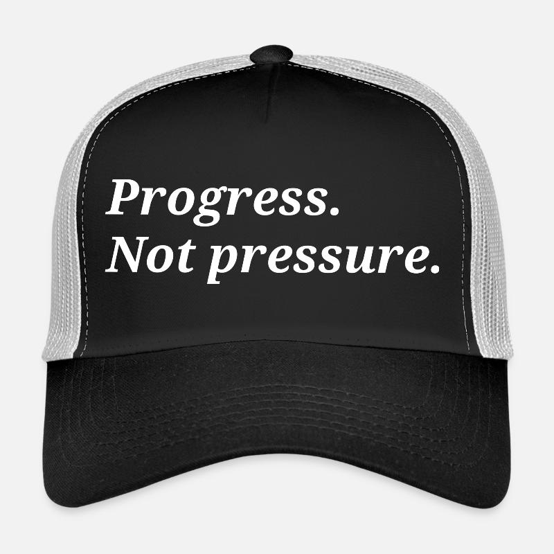 Progress. Not pressure. Trucker Cap