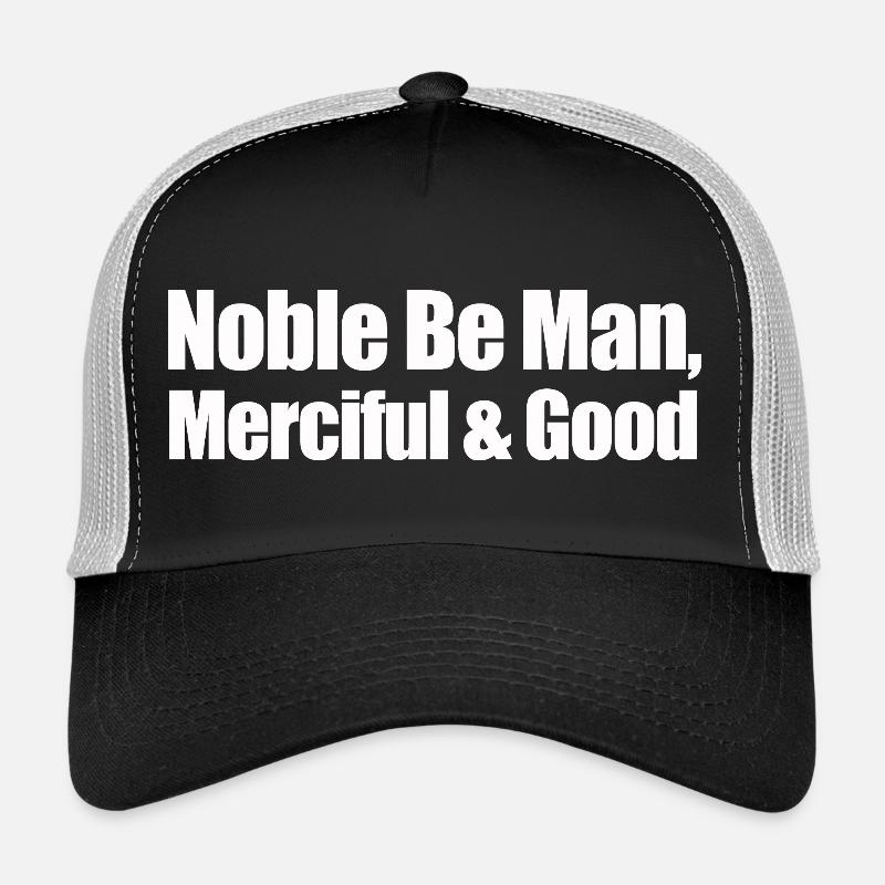 noble be man merciful and good Trucker Cap