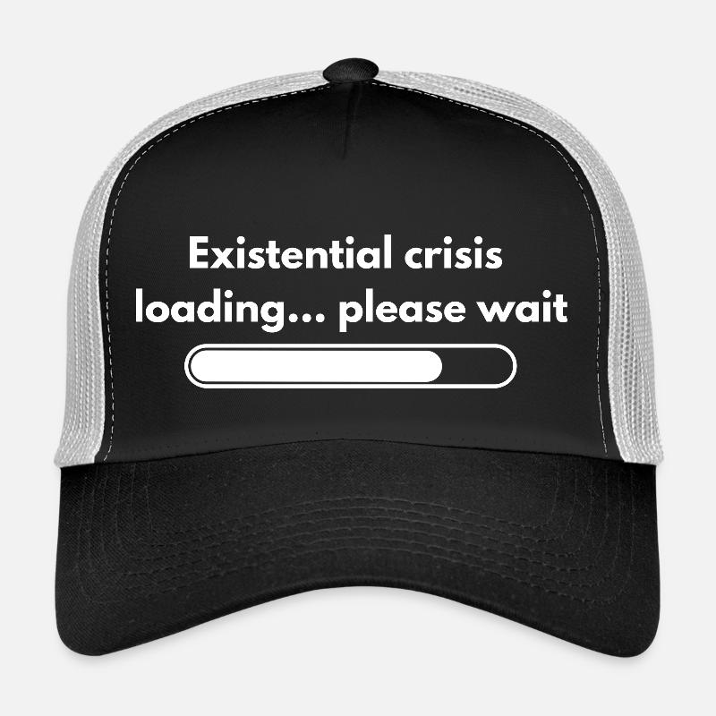 Existential Crisis Loading Please Wait Shirt - Trucker Cap - black/stone grey