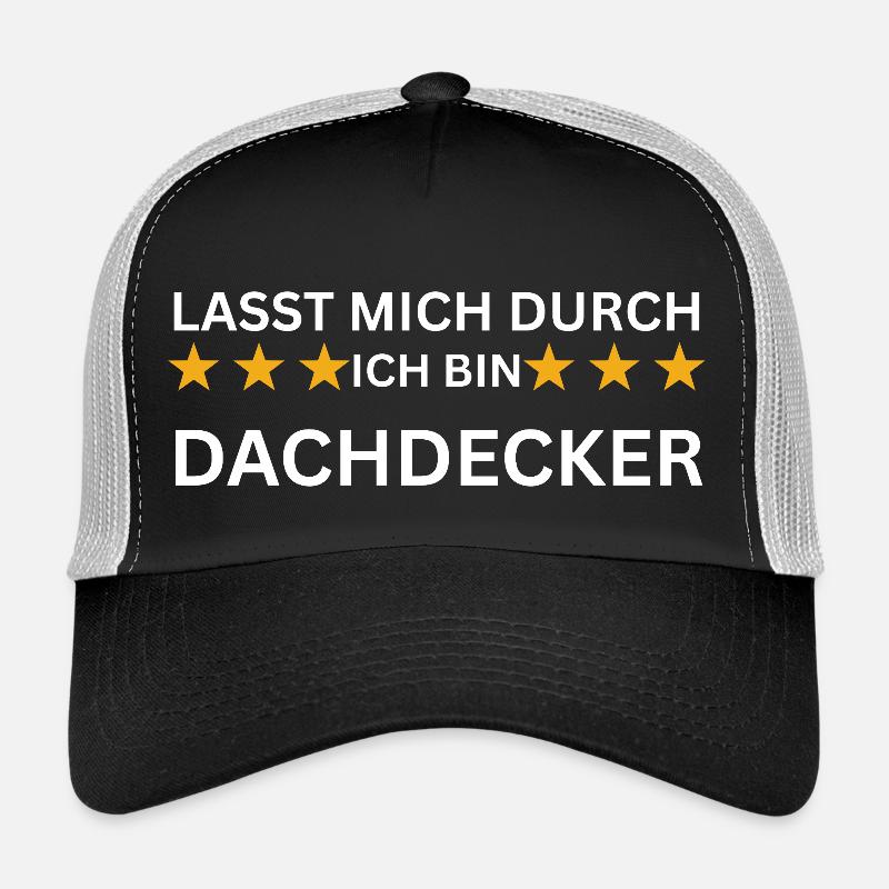 Lasst mich durch – Ich bin Dachdecker Trucker Cap