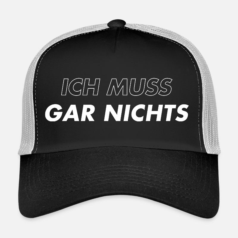 Ich Muss Gar Nichts Trucker Cap