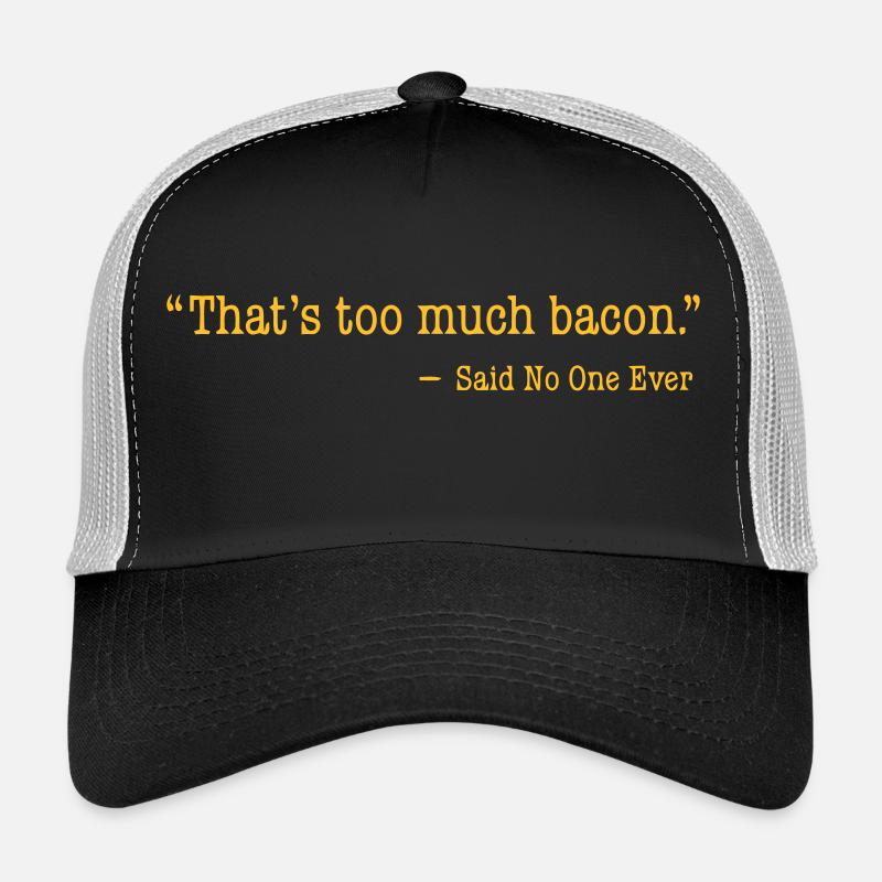 That's too much bacon Casquette trucker 