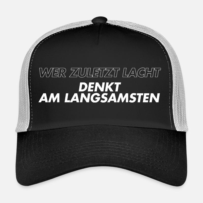 Wer zuletzt lacht denkt am langsamsten Trucker Cap