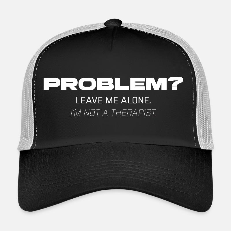 Problem? Leave Me Alone – Not Your Therapist - Trucker Cap - Schwarz/Steingrau