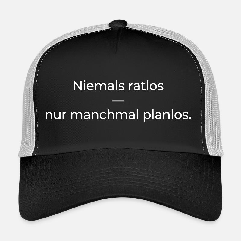 Niemals ratlos, nur planlos manchmal Trucker Cap